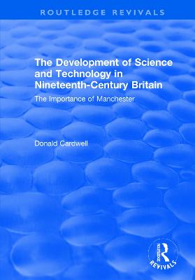Development of Science and Technology in Nineteenth-Century Britain: The Importance of Manchester