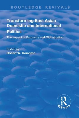Transforming East Asian Domestic and International Politics: The Impact of Economy and Globalization: The Impact of Economy and Globalization