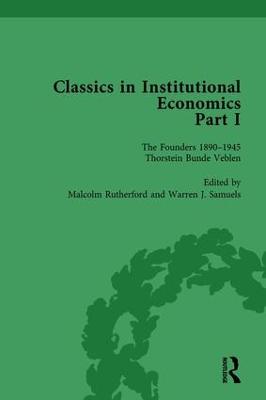 Classics in Institutional Economics, Part I, Volume 1: The Founders - Key Texts, 1890-1946