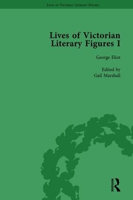 Lives of Victorian Literary Figures, Part I, Volume 1: George Eliot, Charles Dickens and Alfred, Lord Tennyson by their  Contemporaries