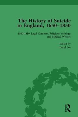 History of Suicide in England, 16501850, Part II vol 7: Volume 7 18001850: Legal Contexts, Religious Writings and Medical Writers