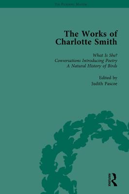 Works of Charlotte Smith, Part III vol 13: What Is She? Conversations Introducing Poetry A Natural History of Birds
