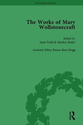 Works of Mary Wollstonecraft Vol 6: An Historical and Moral View of the French Revolution Letters to Joseph  Johnson Letters Written in Sweden, Norway and Denmark Letters to Gilbert Imlay