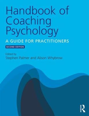 Handbook of Coaching Psychology: A Guide for Practitioners 2nd edition