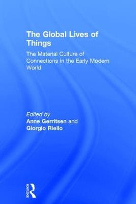 Global Lives of Things: The Material Culture of Connections in the Early Modern World