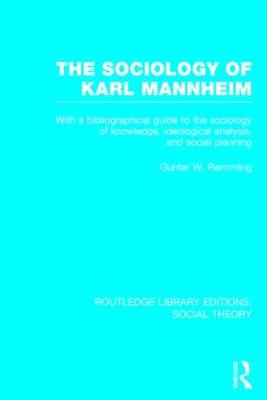 Sociology of Karl Mannheim (RLE Social Theory): With a Bibliographical Guide to the Sociology of Knowledge, Ideological  Analysis, and Social Planning