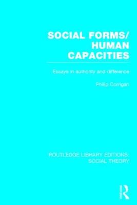 Social Forms/Human Capacities (RLE Social Theory): Essays in Authority and Difference