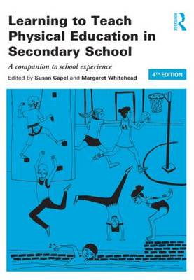 Learning to Teach Physical Education in the Secondary School: A companion to school experience 4th New edition