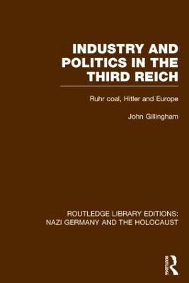 Industry and Politics in the Third Reich (RLE Nazi Germany & Holocaust): Ruhr Coal, Hitler and Europe