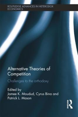 Alternative Theories of Competition: Challenges to the Orthodoxy