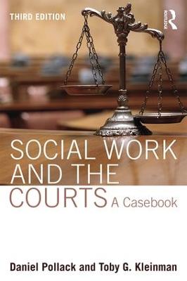 Social Work and the Courts: A Casebook 3rd edition
