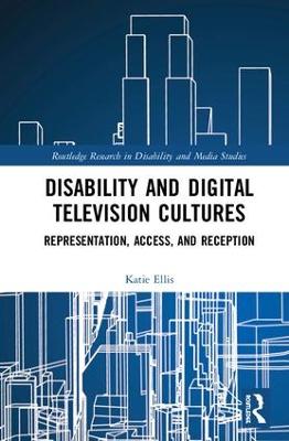 Disability and Digital Television Cultures: Representation, Access, and Reception