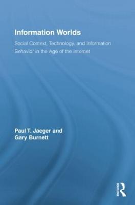 Information Worlds: Behavior, Technology, and Social Context in the Age of the Internet