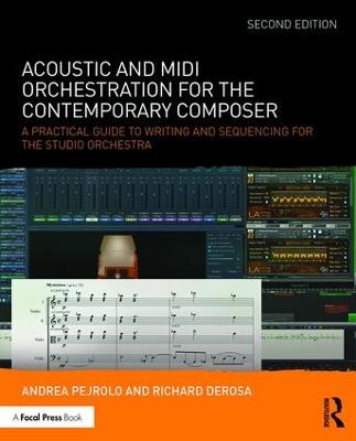 Acoustic and MIDI Orchestration for the Contemporary Composer: A Practical Guide to Writing and Sequencing for the Studio Orchestra 2nd edition