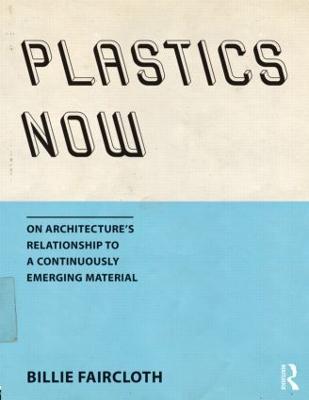 Plastics Now: On Architectures Relationship to a Continuously Emerging Material