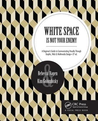 White Space Is Not Your Enemy: A Beginner's Guide to Communicating Visually Through Graphic, Web &  Multimedia Design 3rd edition