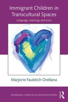 Immigrant Children in Transcultural Spaces: Language, Learning, and Love