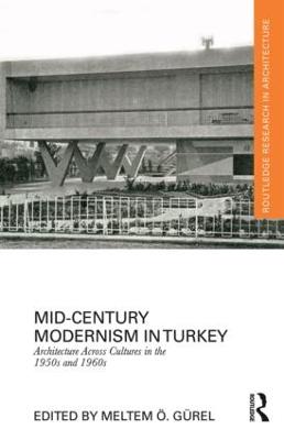 Mid-Century Modernism in Turkey: Architecture Across Cultures in the 1950s and 1960s
