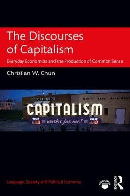 Discourses of Capitalism: Everyday Economists and the Production of Common Sense