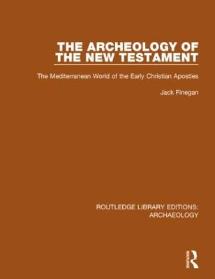Archeology of the New Testament: The Mediterranean World of the Early Christian Apostles