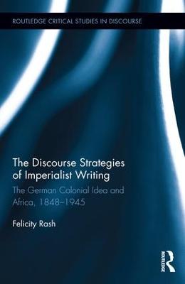 Discourse Strategies of Imperialist Writing: The German Colonial Idea and Africa, 1848-1945