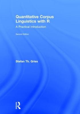 Quantitative Corpus Linguistics with R: A Practical Introduction 2nd edition