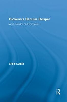 Dickens's Secular Gospel: Work, Gender, and Personality