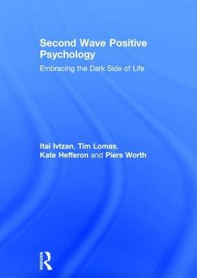 Second Wave Positive Psychology: Embracing the Dark Side of Life