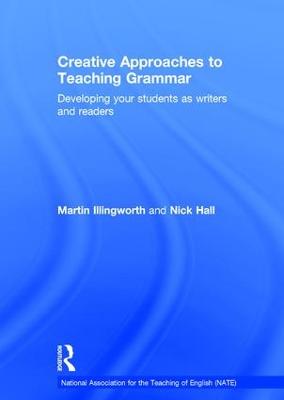 Creative Approaches to Teaching Grammar: Developing your students as writers and readers