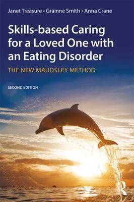 Skills-based Caring for a Loved One with an Eating Disorder: The New Maudsley Method 2nd edition