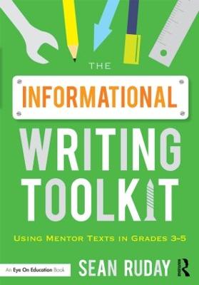 Informational Writing Toolkit: Using Mentor Texts in Grades 3-5