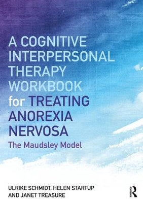 Cognitive-Interpersonal Therapy Workbook for Treating Anorexia Nervosa: The Maudsley Model