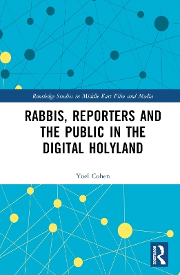 Rabbis, Reporters and the Public in the Digital Holyland: Judaism and Journalism