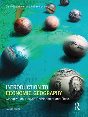 Introduction to Economic Geography: Globalization, Uneven Development and Place 2nd New edition