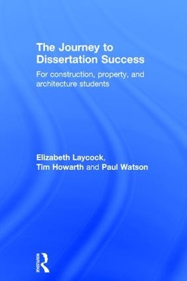 Journey to Dissertation Success: For Construction, Property, and Architecture Students