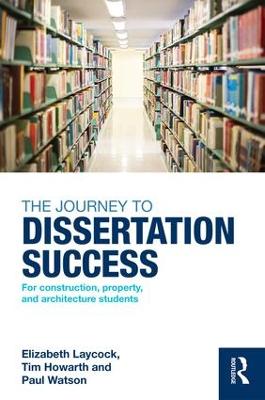 Journey to Dissertation Success: For Construction, Property, and Architecture Students