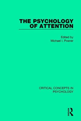Psychology of Attention: Critical Concepts in Psychology