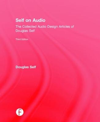 Self on Audio: The Collected Audio Design Articles of Douglas Self 3rd edition