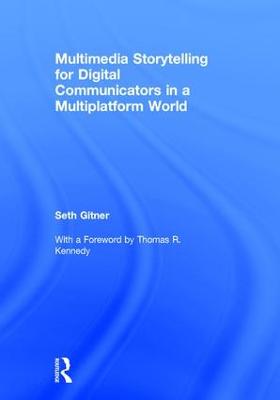 Multimedia Storytelling for Digital Communicators in a Multiplatform World