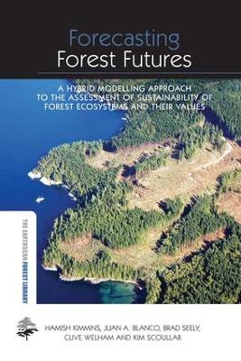 Forecasting Forest Futures: A Hybrid Modelling Approach to the Assessment of Sustainability of Forest  Ecosystems and their Values