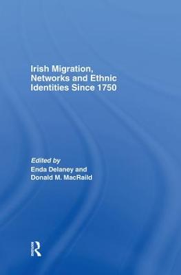 Irish Migration, Networks and Ethnic Identities since 1750
