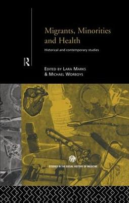 Migrants, Minorities & Health: Historical and Contemporary Studies