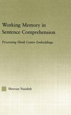 Working Memory in Sentence Comprehension: Processing Hindi Center Embeddings