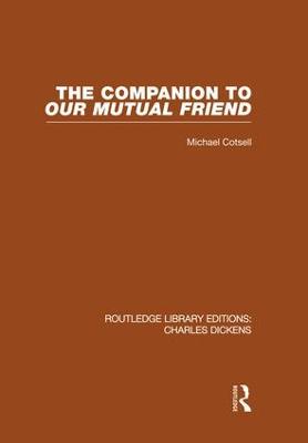 Companion to Our Mutual Friend (RLE Dickens): Routledge Library Editions: Charles Dickens Volume 4