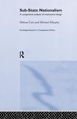 Sub-State Nationalism: A Comparative Analysis of Institutional Design