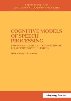 Cognitive Models of Speech Processing: A Special Issue of Language and Cognitive Processes
