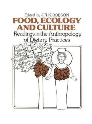 Food, Ecology and Culture: Readings in the Anthropology of Dietary Practices