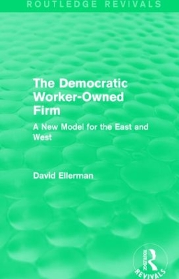 Democratic Worker-Owned Firm (Routledge Revivals): A New Model for the East and West