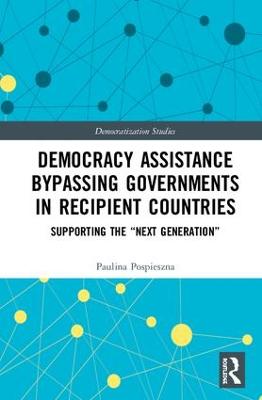 Democracy Assistance Bypassing Governments in Recipient Countries: Supporting the &quote;Next Generation&quote;