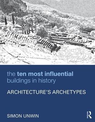 Ten Most Influential Buildings in History: Architectures Archetypes